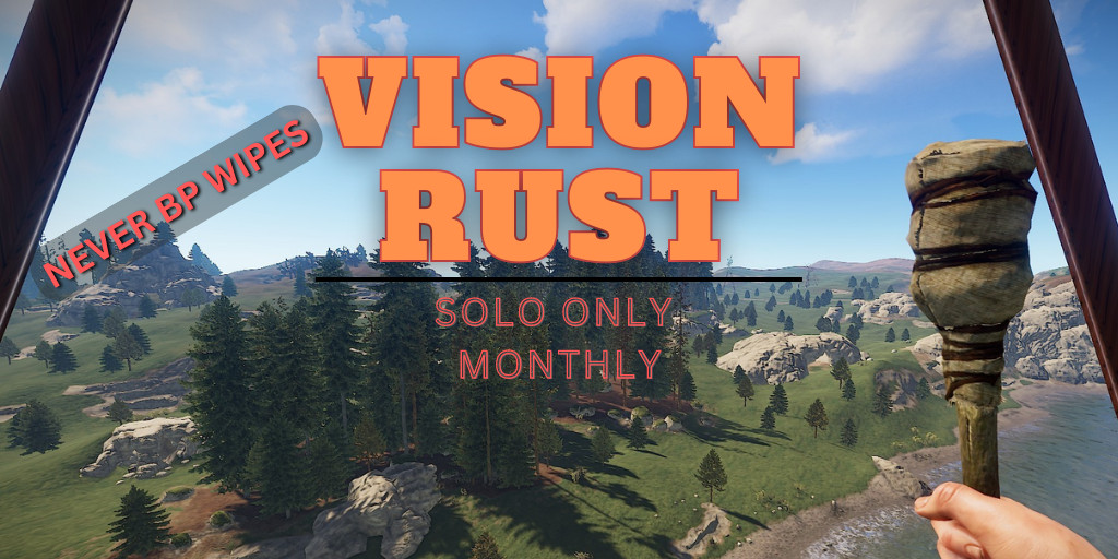 [US] VisionRust - Solo Monthly|No BP Wipe|Minis Spawn