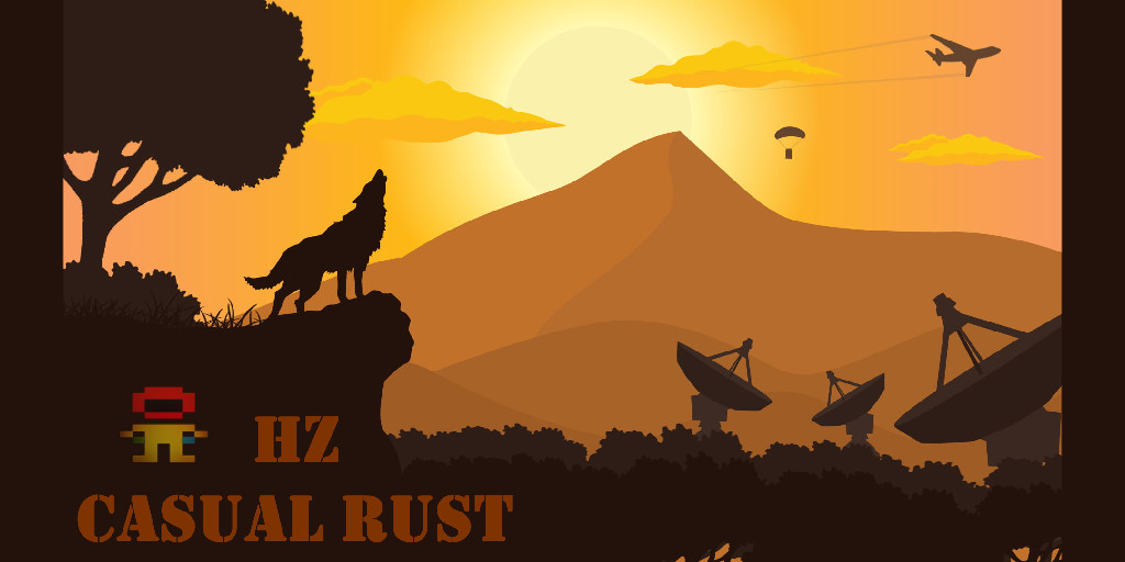 HZ Casual Rust|1X Hybrid PvP/PvE|Chill/Noob Friendly